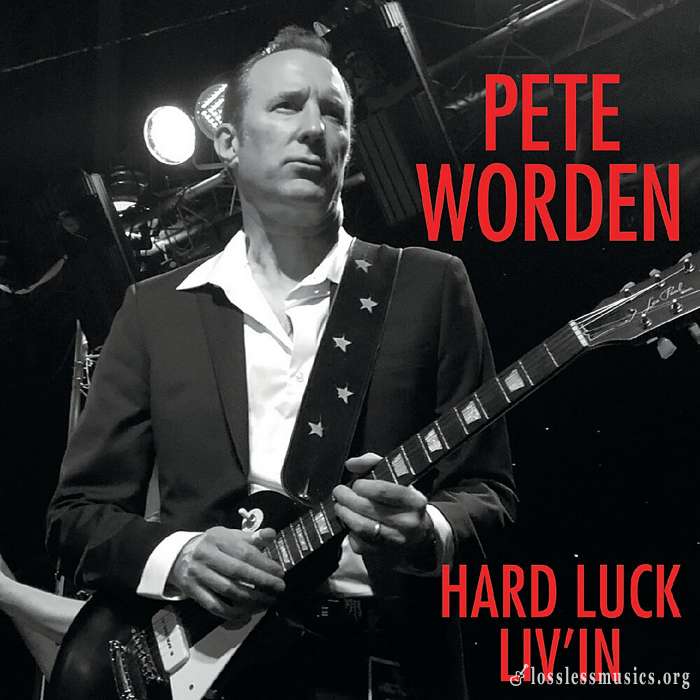 Pete Worden - Hard Luck Liv'in (2019)