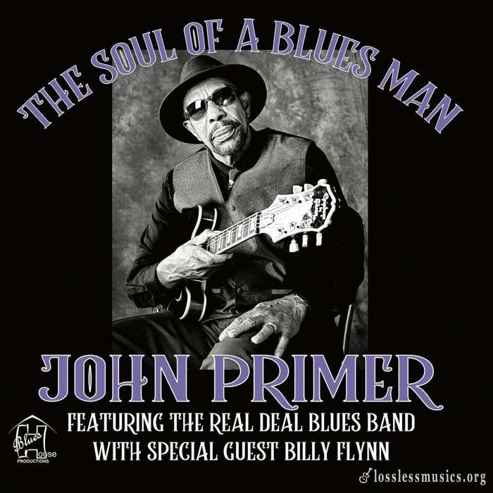 John Primer & The Real Deal Blues Band - The Soul Of A Blues Man (2019)