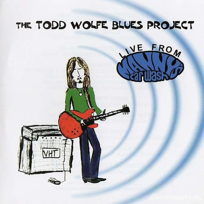 Todd Wolfe Blues Project - Live From Manny's Car Wash (1999)