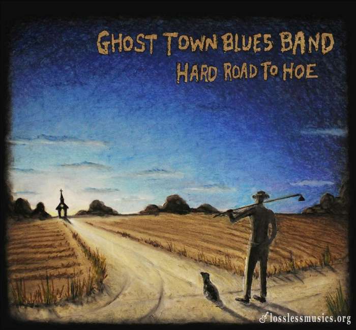 Ghost Town Blues Band - Hard Road to Hoe (2015)