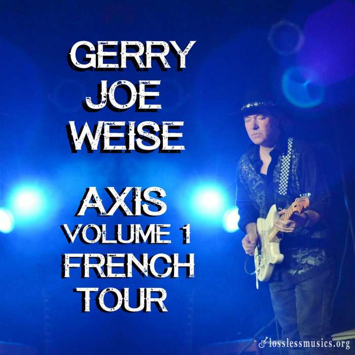Gerry Joe Weise - Axis, Volume 1 (French Tour) (2019)