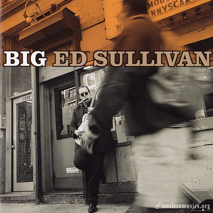 Big Ed Sullivan - Big (1999)