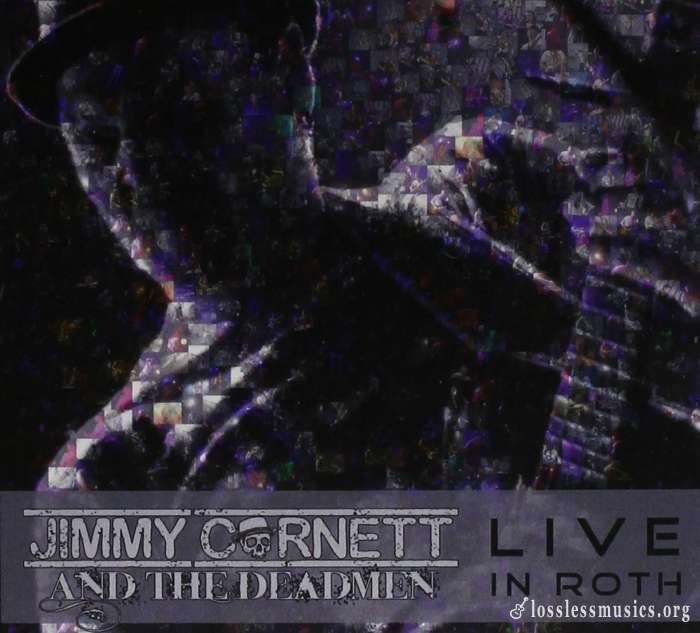 Jimmy Cornett & The Deadmen - Live in Roth (2018)