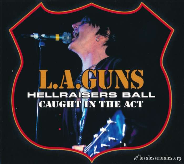 L.A. Guns - Hellraisers Ball: Caught in the Act (2008)