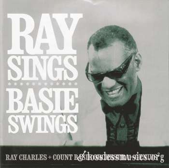 Ray Charles & Count Basie Orchestra - Ray Sings, Basie Swings (2006)
