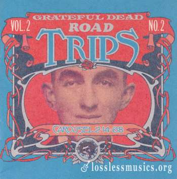 Grateful Dead - Road Trips Vol. 2, No. 2: Carousel 2-14-68 (2009)