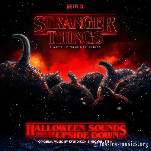 Kyle Dixon & Michael Stein - Stranger Things: Halloween Sounds from the Upside Down [WEB] (2018)