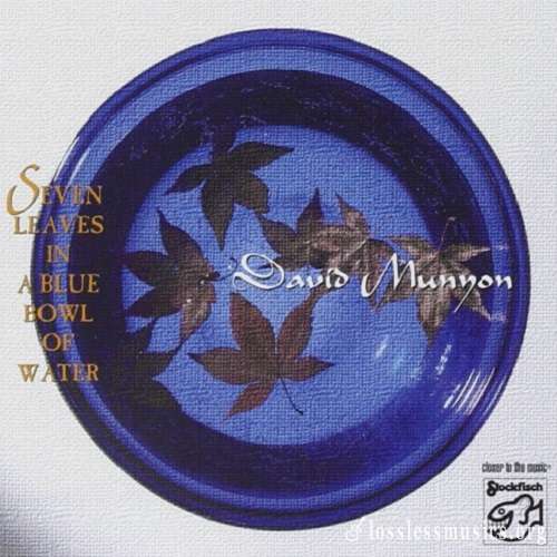 David Munyon - Seven Leaves In A Blue Bowl Of Water (2004)