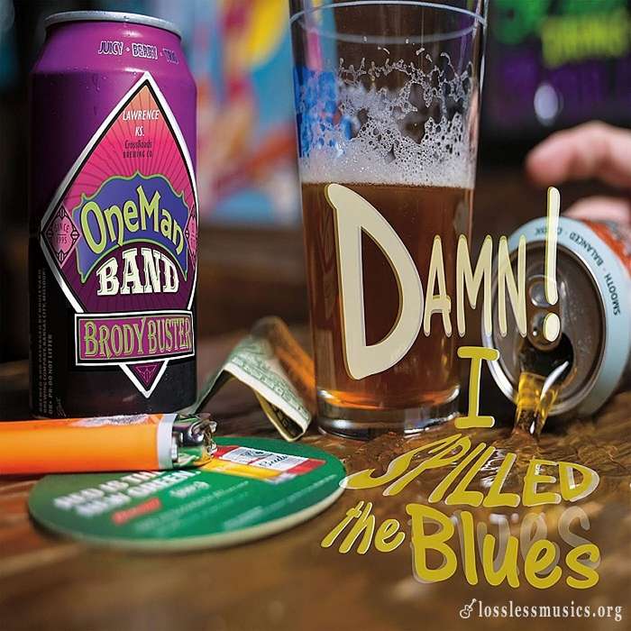 Brody Buster's One Man Band - Damn! I Spilled The Blues (2019)