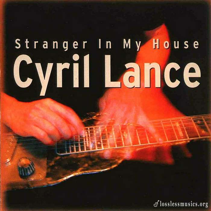 Cyril Lance - Stranger in my House (2003) (Lossless)