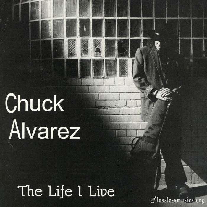 Chuck Alvarez - The Life I Live (1999)