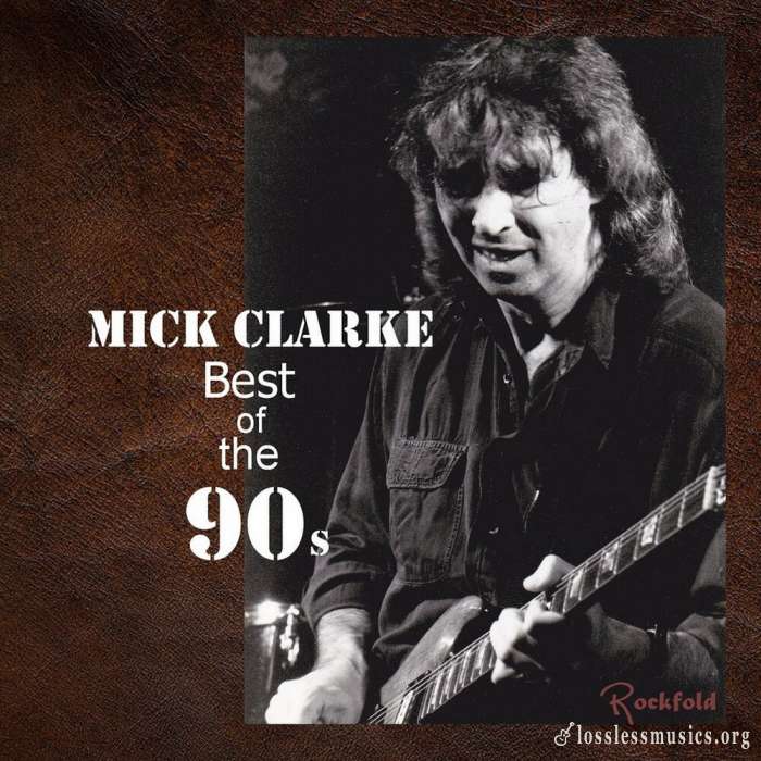 Mick Clarke - Best Of The 90s (2019)