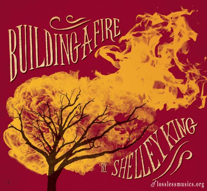 Shelley King - Building A Fire (2014)