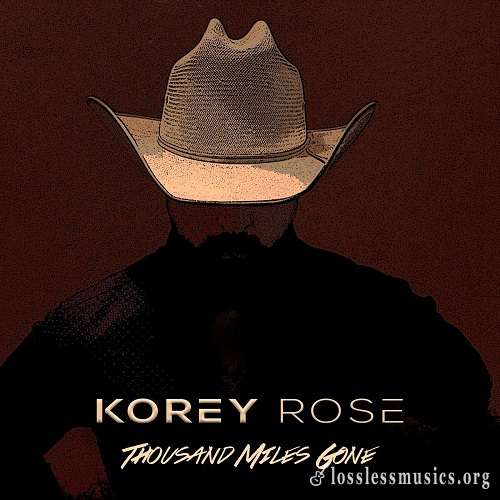 Korey Rose - Thousand Miles Gone [WEB] (2019)