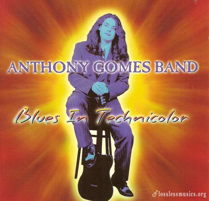 Anthony Gomes Band - Blues In Technicolor (1998)