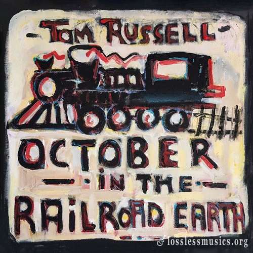 Tom Russell - October in the Railroad Earth (2019)