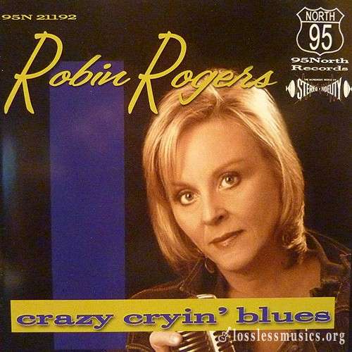 Robin Rogers - Crazy Cryin' Blues (2006)