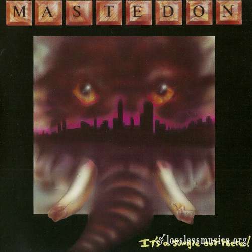 Mastedon - It's A Jungle Out There! [Remastered 2009] (1989)
