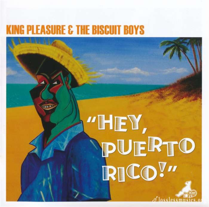 King Pleasure & The Biscuit Boys - Hey, Puerto Rico! (2006)