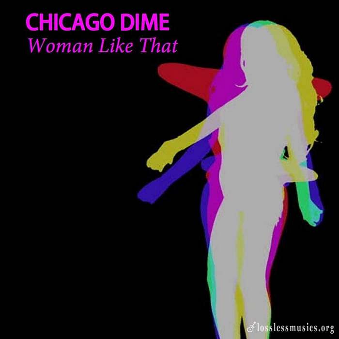 Chicago Dime - Woman Like That (2018)