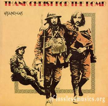Groundhogs - Thank Christ For The Bomb (1970)