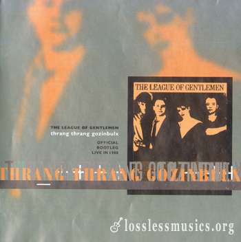 The League of Gentlemen - Thrang Thrang Gozinbulx. Official Bootleg Live in 1980 (1996)