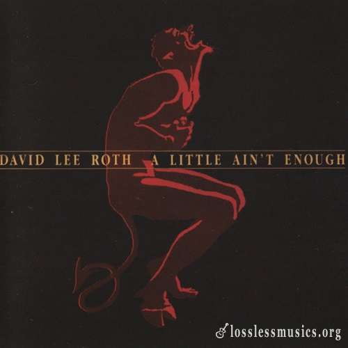 David Lee Roth - A Little Ain't Enough [Remastered 2007] (1991)