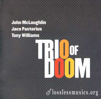 Trio of Doom (John McLaughlin, Jaco Pastorius, Tony Williams) - Trio Of Doom (2007)
