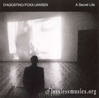 D'Agostino / Foxx / Jansen - A Secret Life (2009)