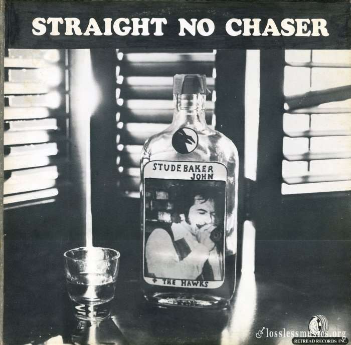 Studebaker John & The Hawks - Straight No Chaser [Vinyl-Rip] (1979)