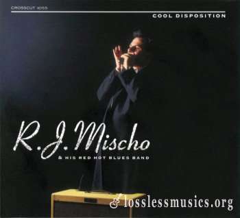 R.J. Mischo & His Red Hot Blues Band - Cool Disposition (1997)