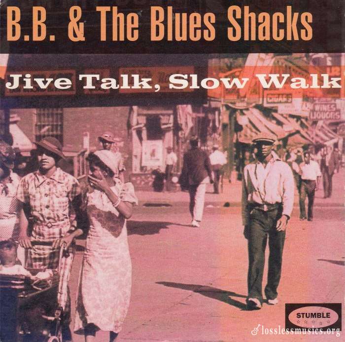 B.B. & The Blues Shacks - Jive Talk, Slow Walk (1995)
