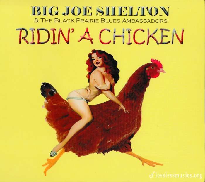 Big Joe Shelton - Ridin' A Chicken (2017)