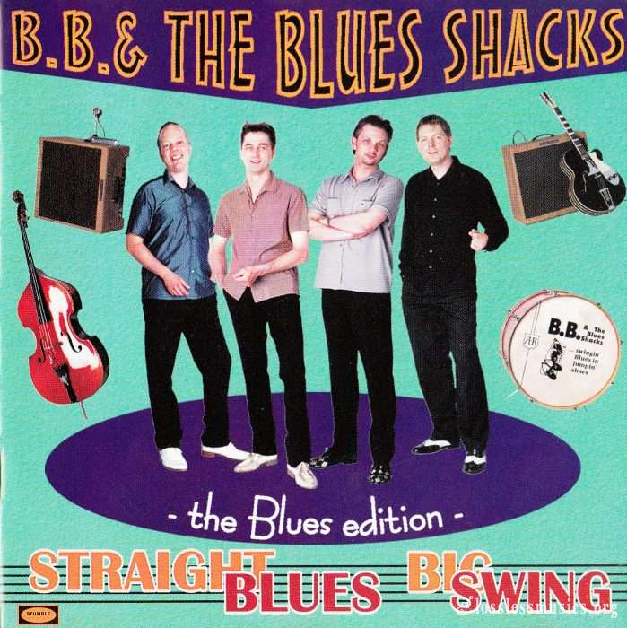 B.B. & The Blues Shacks - Straight Blues, Big Swing - The Blues Edition (1999)