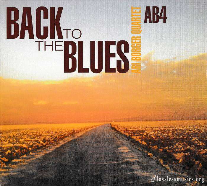 Ari Borger Quartet (AB4) - Back To The Blues (2012)