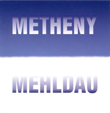 Pat Metheny & Brad Mehldau - Metheny Mehldau (2006)
