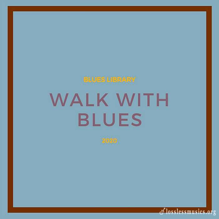Blues Library - Walk With Blues (2020) WEB