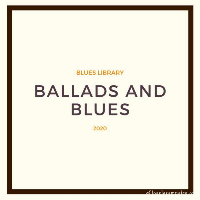 Blues Library - Ballads And Blues (2020) WEB