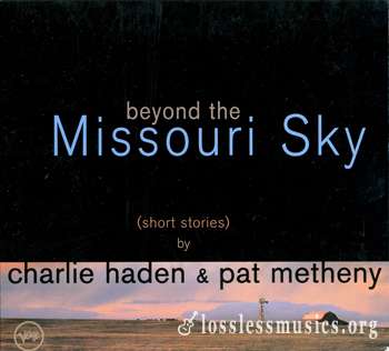 Charlie Haden & Pat Metheny - Beyond the Missouri Sky (Short Stories) (1997)