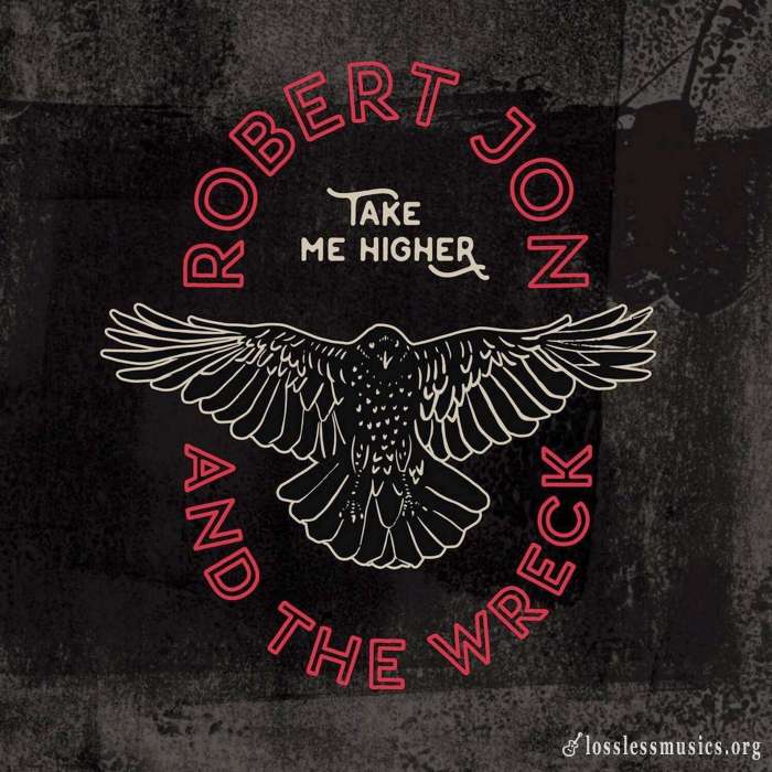 Robert Jon & The Wreck - Take Me Higher (2019)
