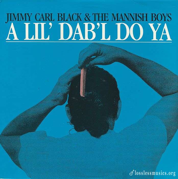 Jimmy Carl Black & The Mannish Boys -  A Lil  Dab l Do Ya [Vinyl-Rip] (1987)