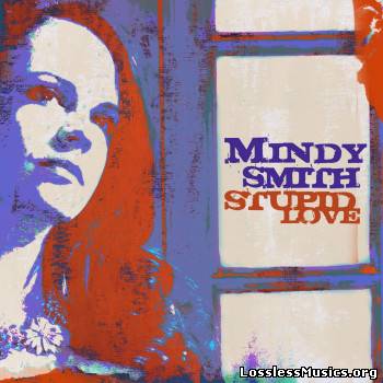 Mindy Smith - Stupid Love (2009)