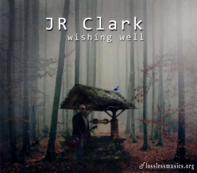 J R Clark - Wishing Wеll (2020)