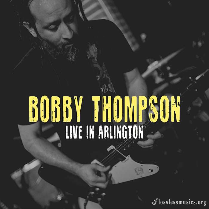 Bobby Thompson - Live In Arlington (2019)