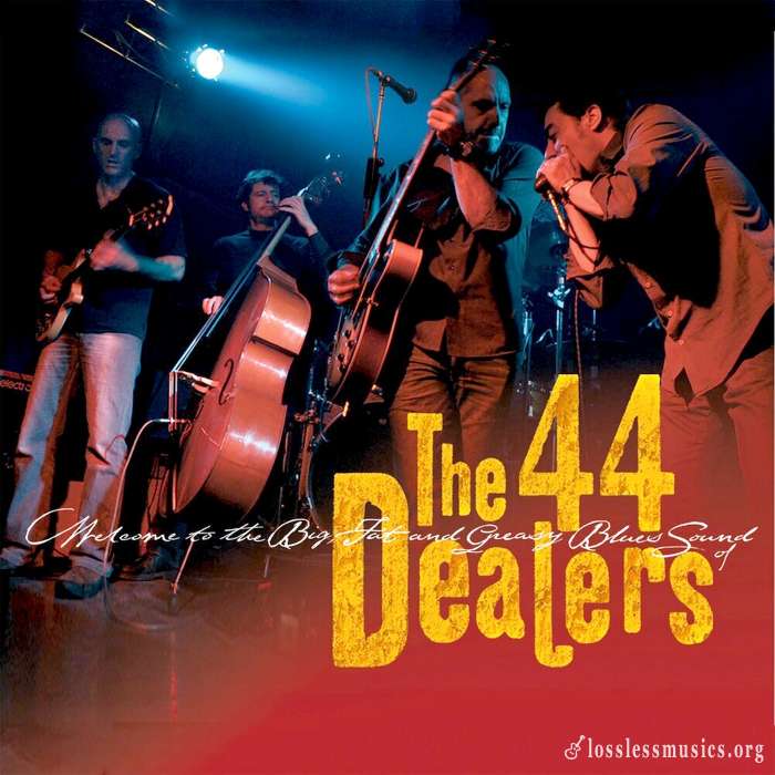 The 44 Dealers - Welcome To The Big Fat And Greasy Blues (2011)