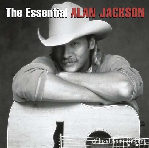Alan Jackson - The Essential Alan Jackson (2012)