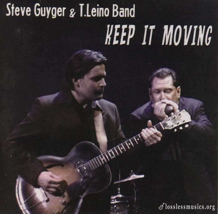 Steve Guyger & T. Leino Band - Keep It Moving (2007)