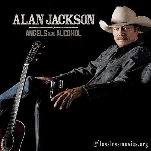 Alan Jackson - Angels and Alcohol (2015)