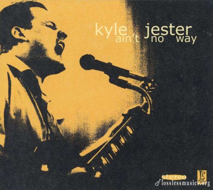 Kyle Jester - Ain't No Way (2004)