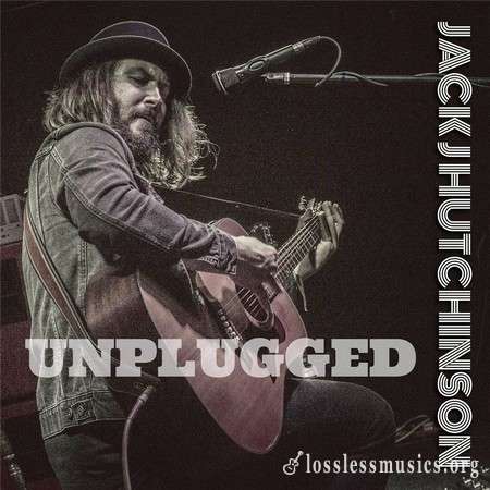 Jack J Hutchinson - Unplugged (2014)